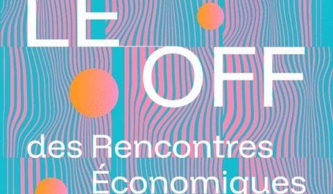 Festival OFF des Rencontres Économiques d’Aix-en-Provence : investiriez-vous dans ce monde ? 4 Festival OFF des Rencontres économiques
